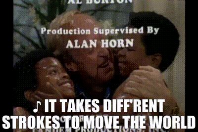 It takes different strokes to move the world. .